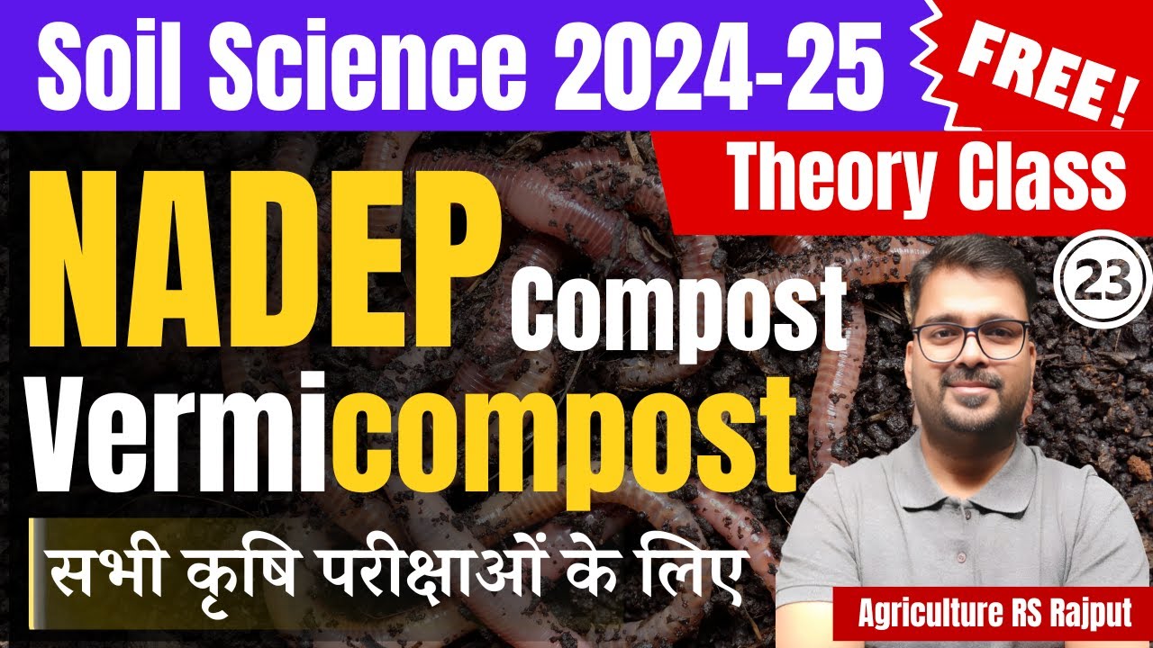 L-23: NADEP Compost | Vermicompost | Green manure | Concentrated Manure | Soil Science 2024