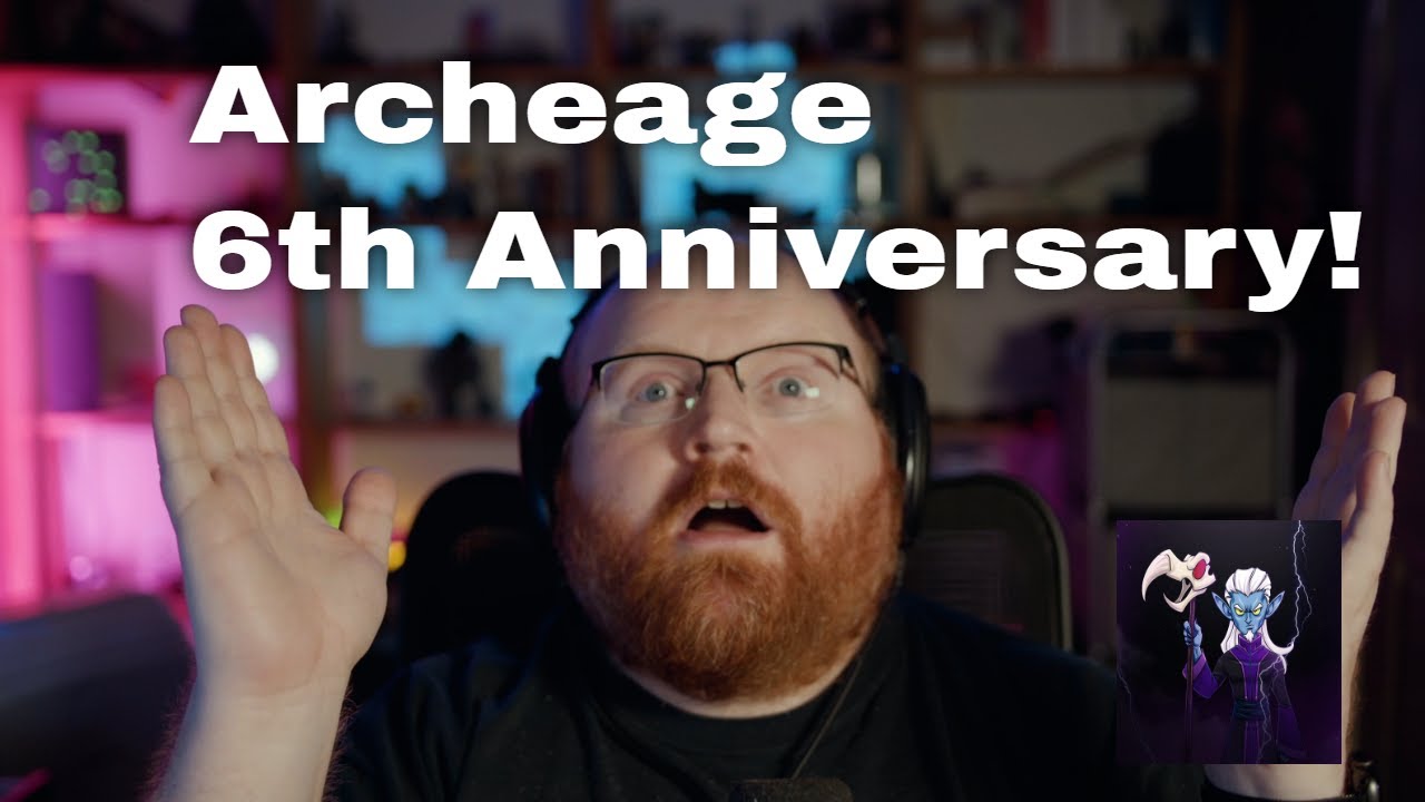 Archeage Unchained 6th Anniversary Event(s) - so many things!