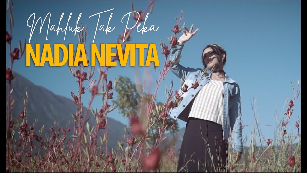 NADIA NEVITA - MAHLUK TAK PEKA (OFFICIAL)