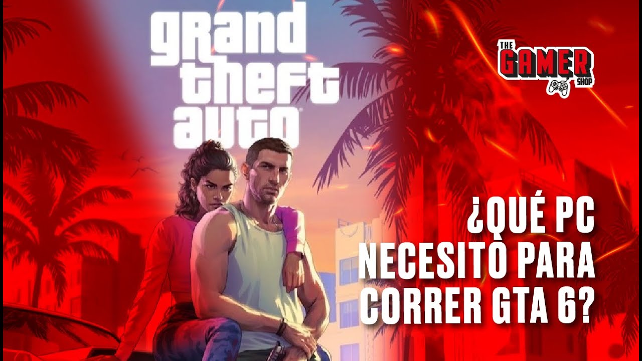 &iquest;TU PC PUEDE CON GTA 6? | Requisitos y componentes recomendados