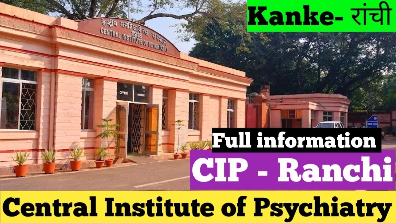 CIP Ranchi/ Central Institute of Psychiatry Ranchi/ Kanke Ranchi