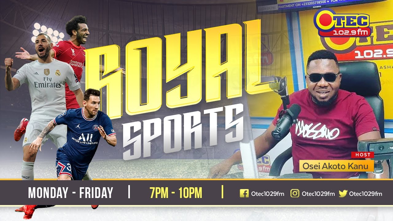 ROYAL SPORTS (((LIVE)) WITH ISAAC OSEI AKOTO (KANU) ON OTEC 102.9FM