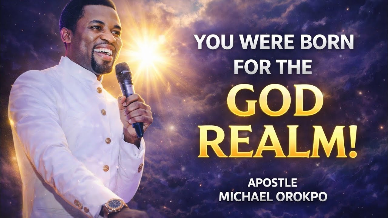 You Where Born For The God Realm! | Apostle Michael Orokpo
