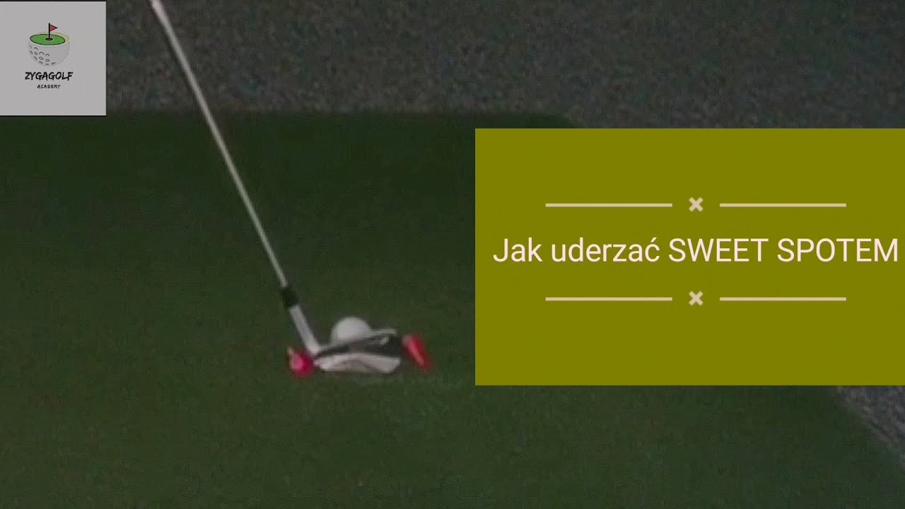 GOLF: Jak uderzać SWEET SPOTEM