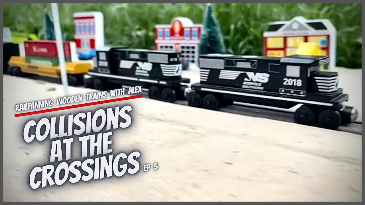 Railfanning Wooden Trains with Alex : Episode 5 : Collisions at the Crossing , Wooden Train Crash