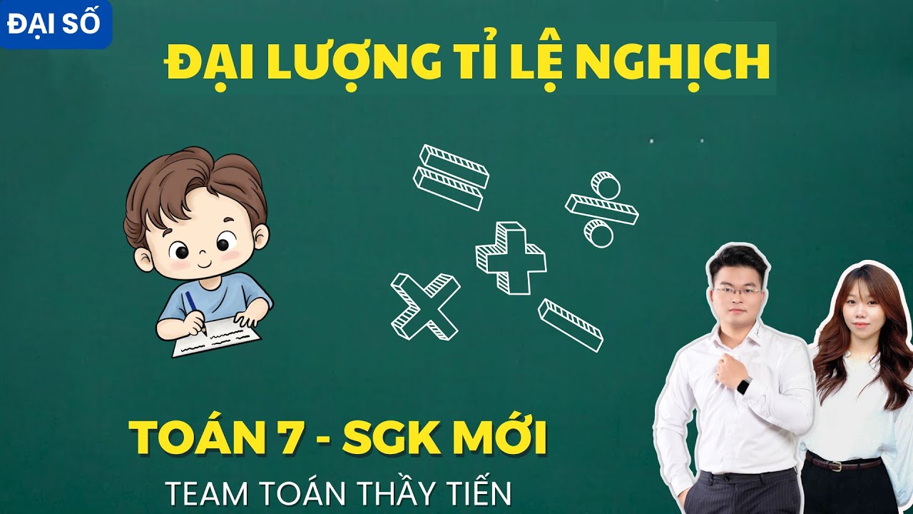 Toán 7 - Đại Lượng Tỉ Lệ Nghịch (Chương Trình Mới)