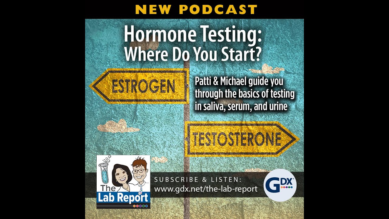 The Lab Report Podcast #57   Hormone Testing; Where Do You Start