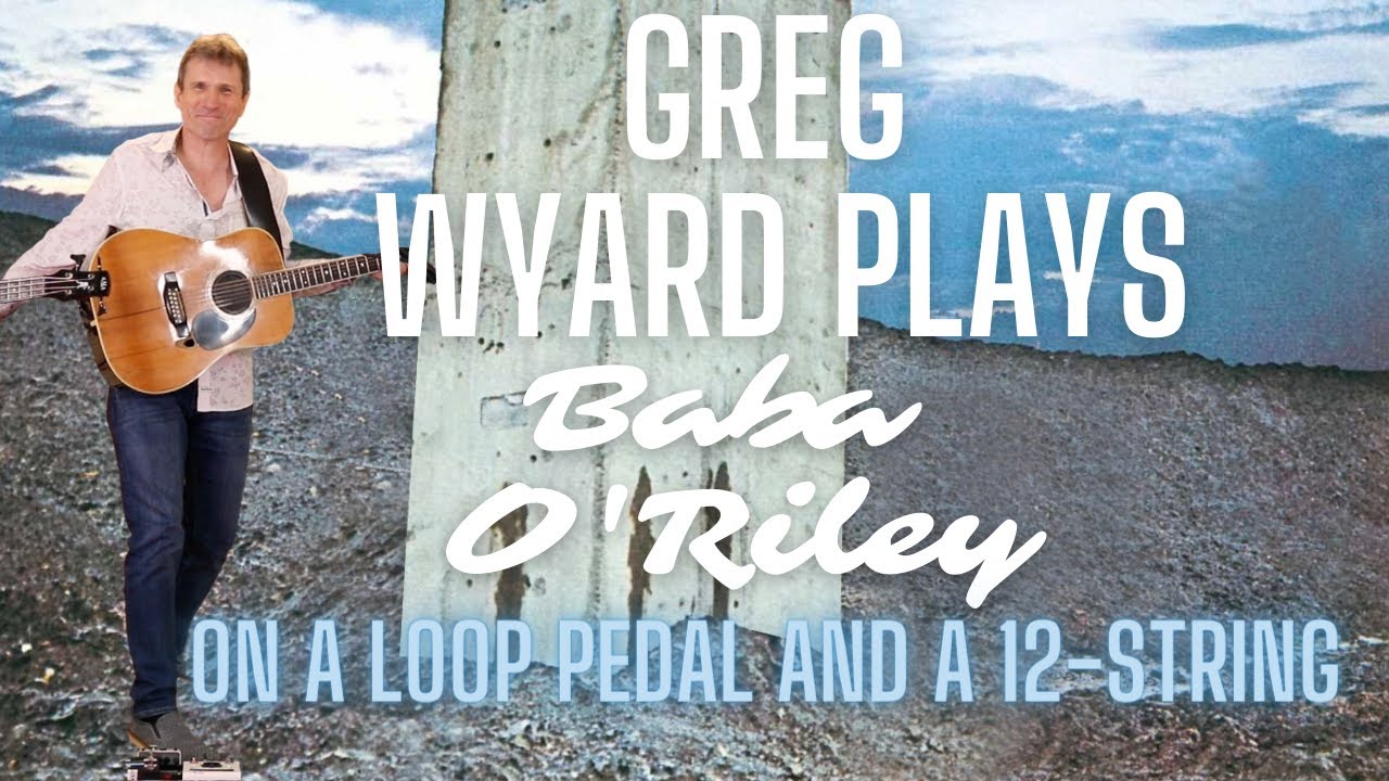 Greg Wyard plays Baba O'Riley on a 12-string and a loop pedal