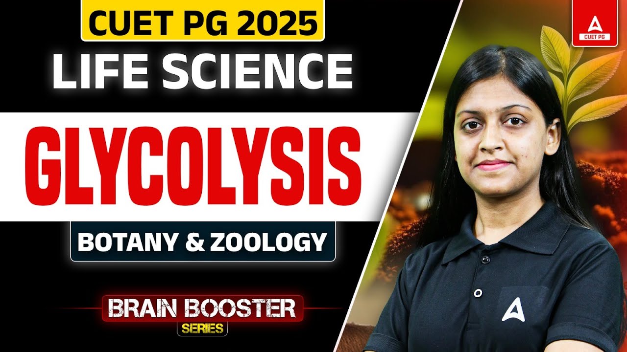 Glycolysis for CUET PG Life Science, Botany and Zoology 2025