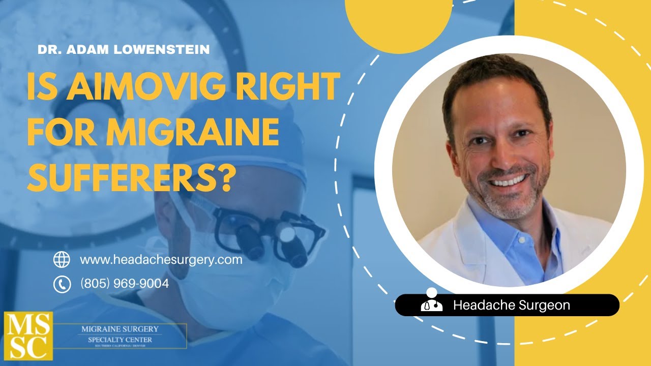 Is Aimovig Right For Migraine Sufferers? (Part 2) | Dr. Adam Lowenstein