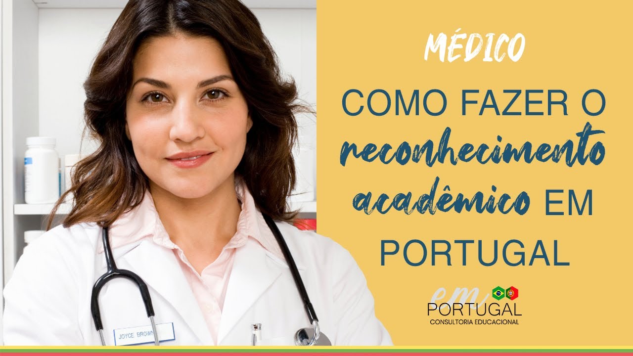 Médico, como fazer o reconhecimento acadêmico em Portugal
