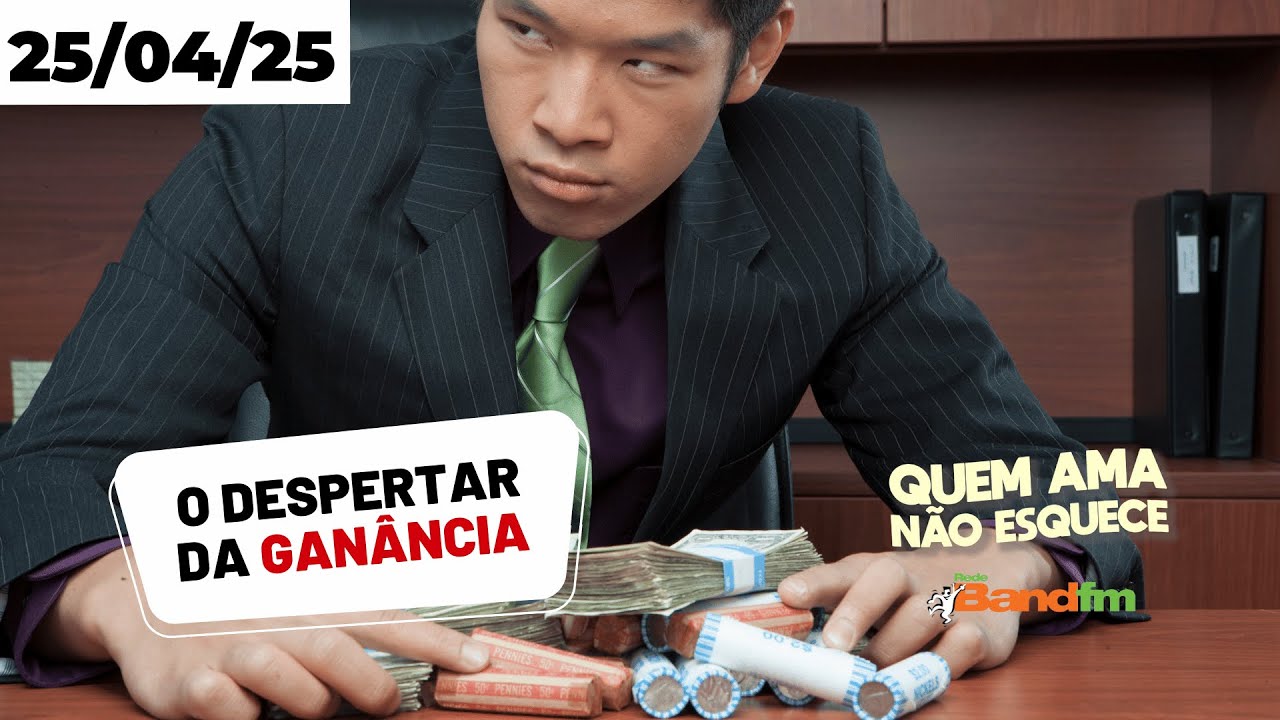 O DESPERTAR DA GANÂNCIA - RENATA QUEM AMA NÃO ESQUECE 25/04/2025 #quemamanãoesquece