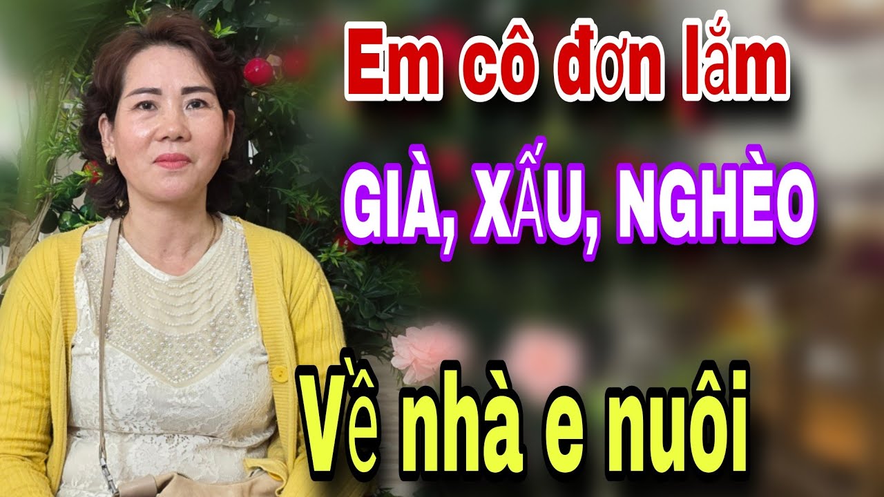 Đêm về em cô đơn lắm NGHÈO XẤU GIÀ về nhà em nuôi cơm suốt đời