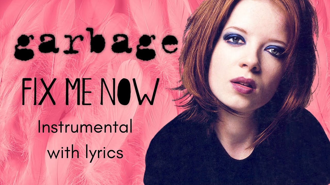 Garbage - Fix Me Now (Karaoke)