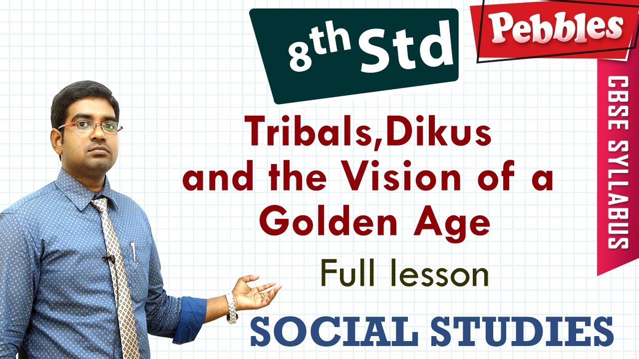 Tribals,Dikus and Vision of a Golden Age | Social Studies | Class 8 | CBSE Syllabus | Full lesson