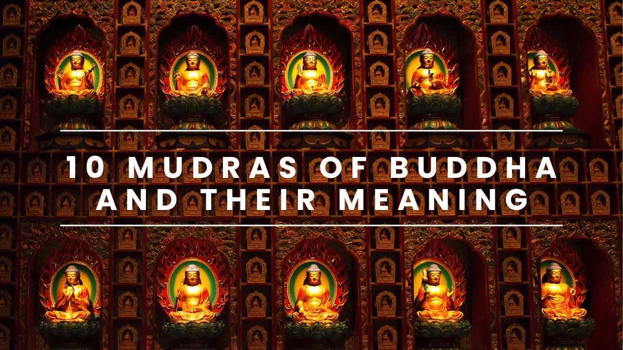 10 Buddhist Mudras and their Meaning:  Mudras of Buddha