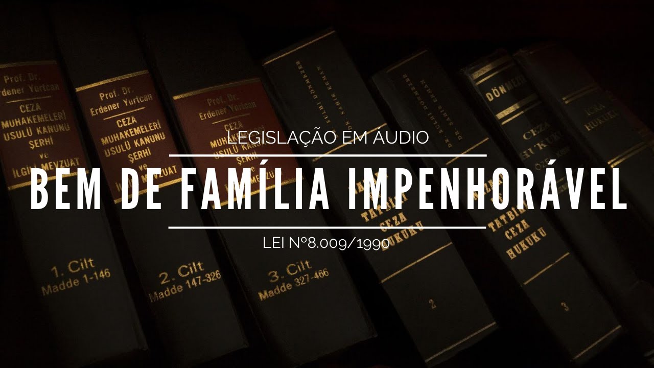 Lei 8009/1990 (Impenhorabilidade do Bem de Família) em áudio - Legislação em áudio