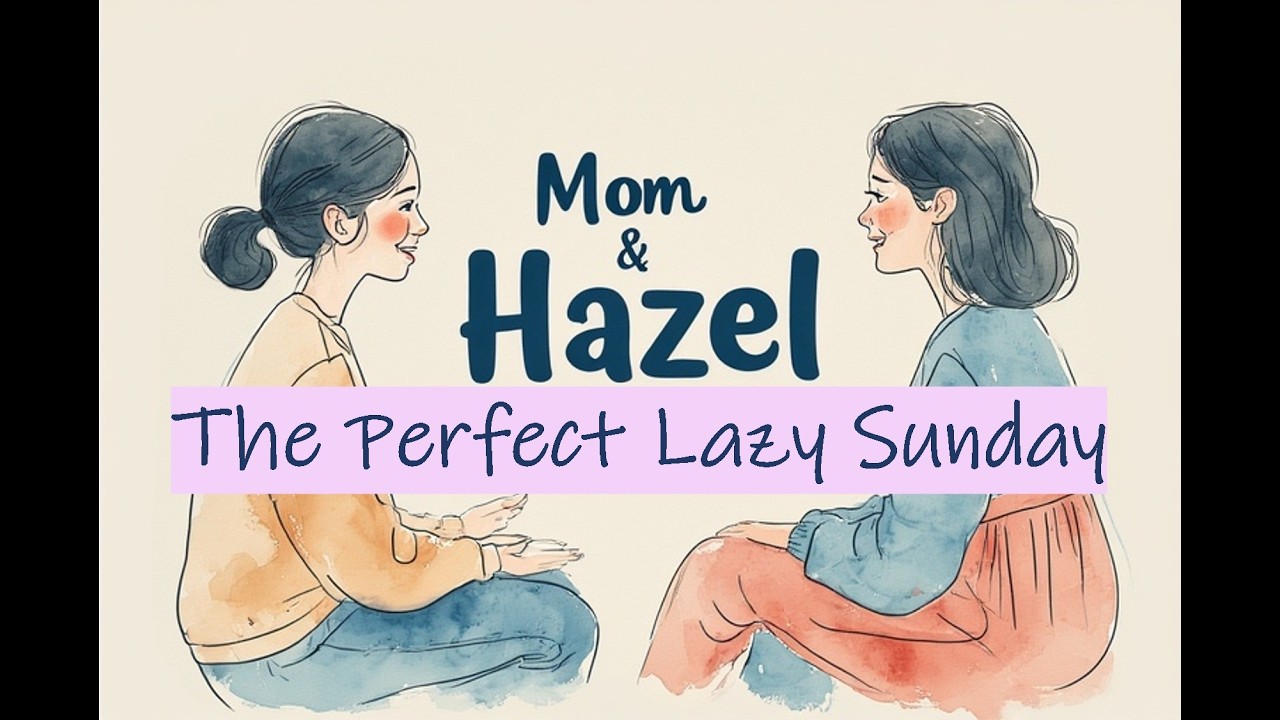 Girls talk_The Perfect Lazy Sunday#englishlearning #englishconversation #english