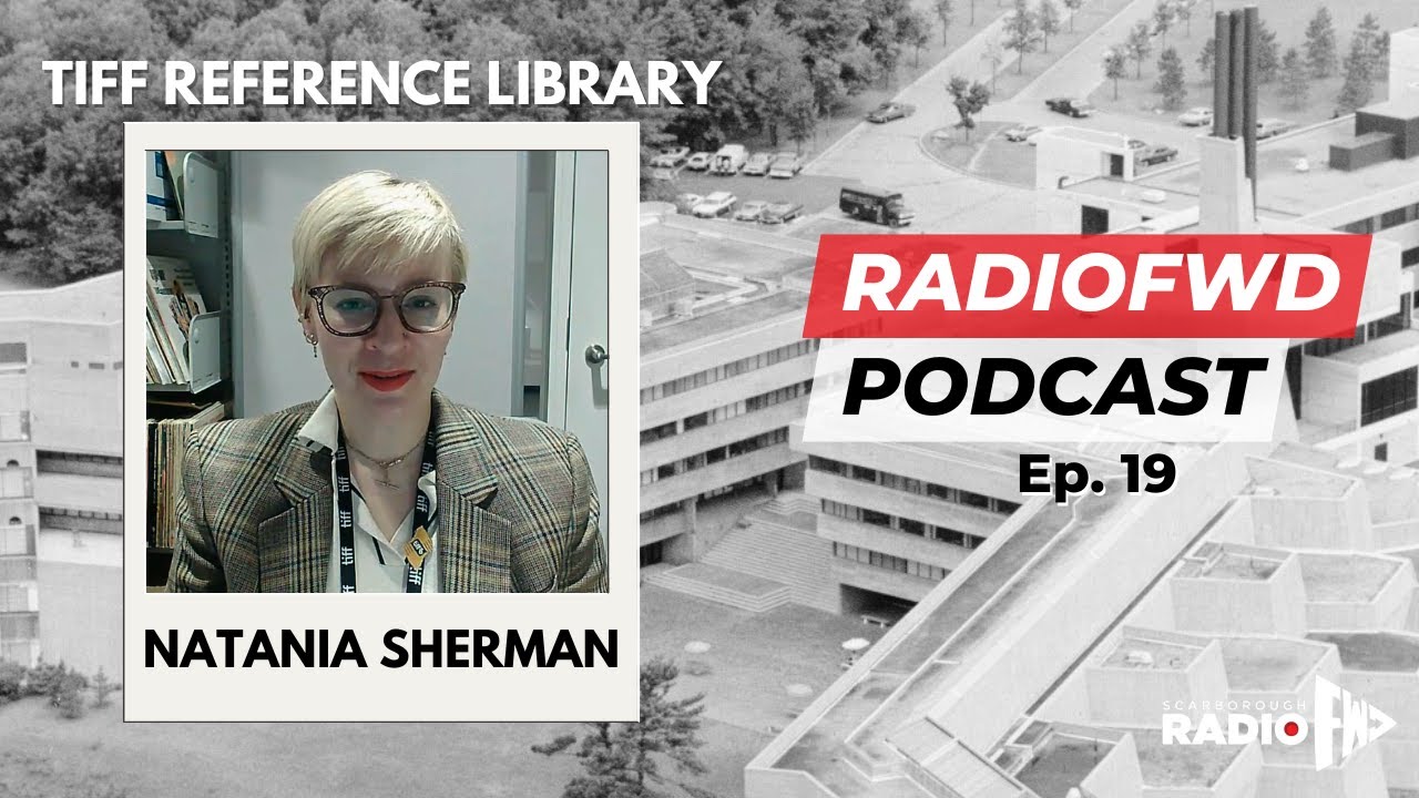 TIFF Film Reference Library INTERVIEW - Natania Sherman (Radio FWD Podcast Ep. 19)