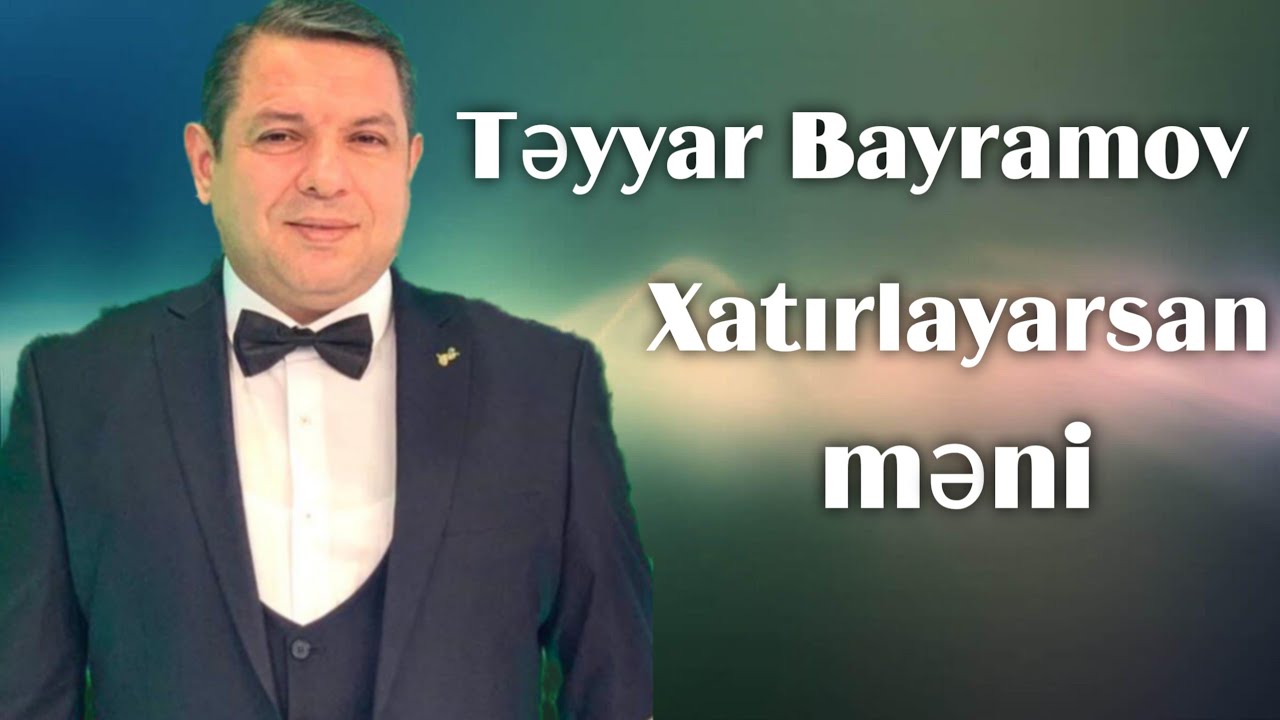 Təyyar Bayramov — Xatırlayarsan Məni