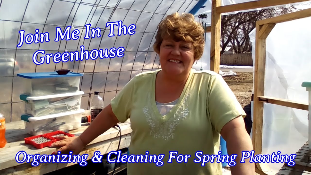 Join Me In The Greenhouse | Organizing & Cleaning For Spring Planting