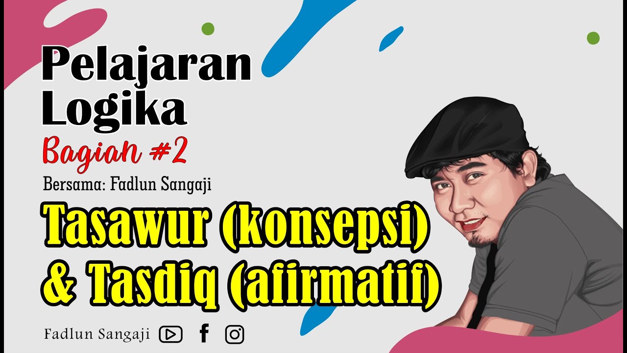 Ngaji Logika #2 ||Tasawur (konsepsi) dan Tasdiq (afirmatif) || Oleh Fadlun Sangaji