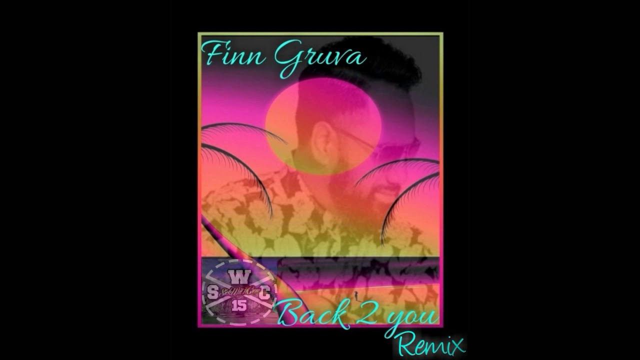 Finn Gruva - Back To You REMIX - (Dj Low$O_SWCREW) 2018