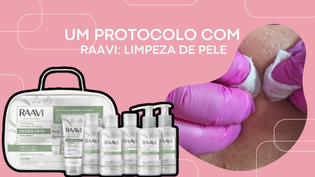 UM PROTOCOLO COM RAAVI: Kit Limpeza de Pele