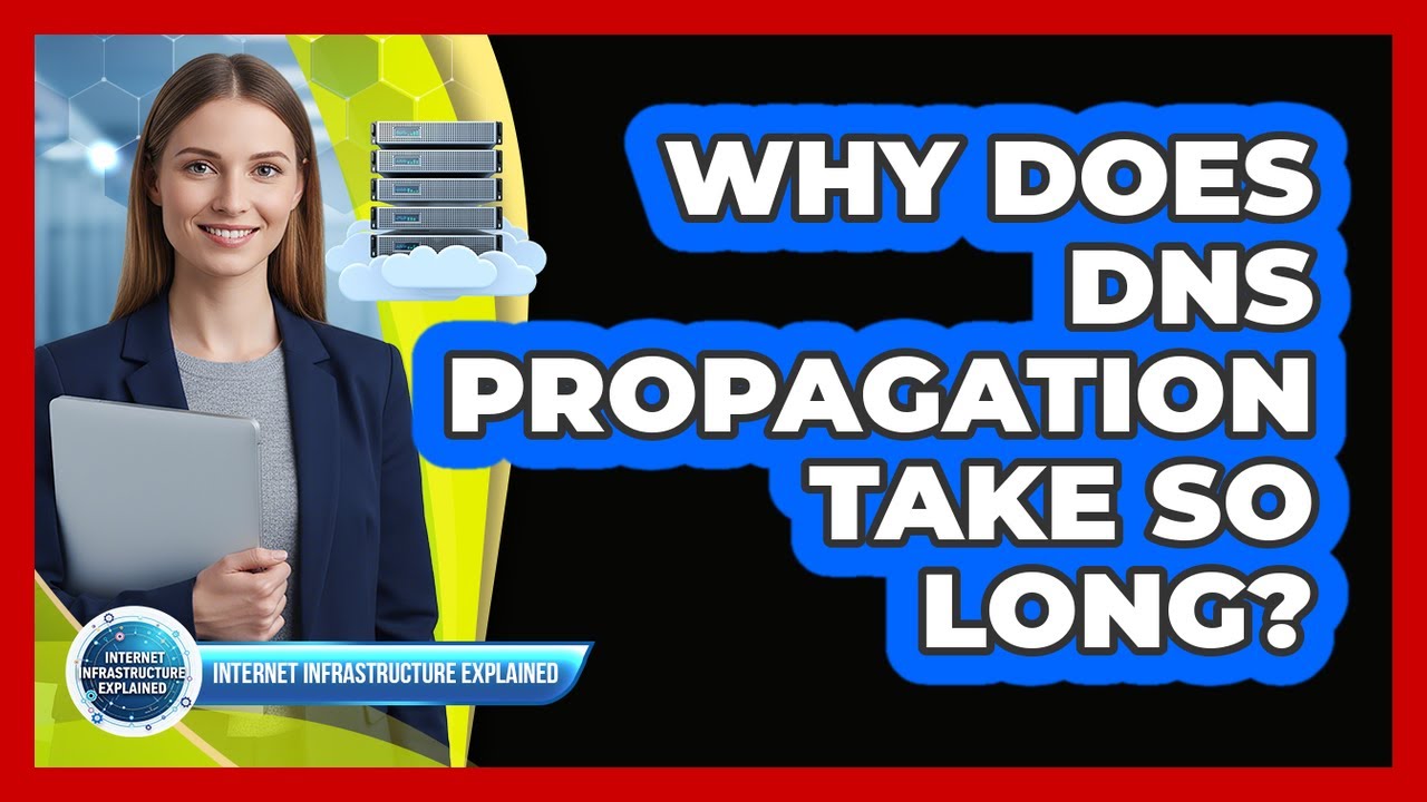 Why Does DNS Propagation Take So Long?