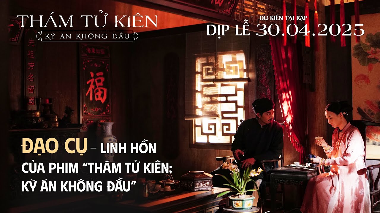 BTS ĐẠO CỤ TRONG PHIM THÁM TỬ KIÊN: KỲ ÁN KHÔNG ĐẦU || DỰ KIẾN KHỞI CHIẾU DỊP LỄ 30.04.2025