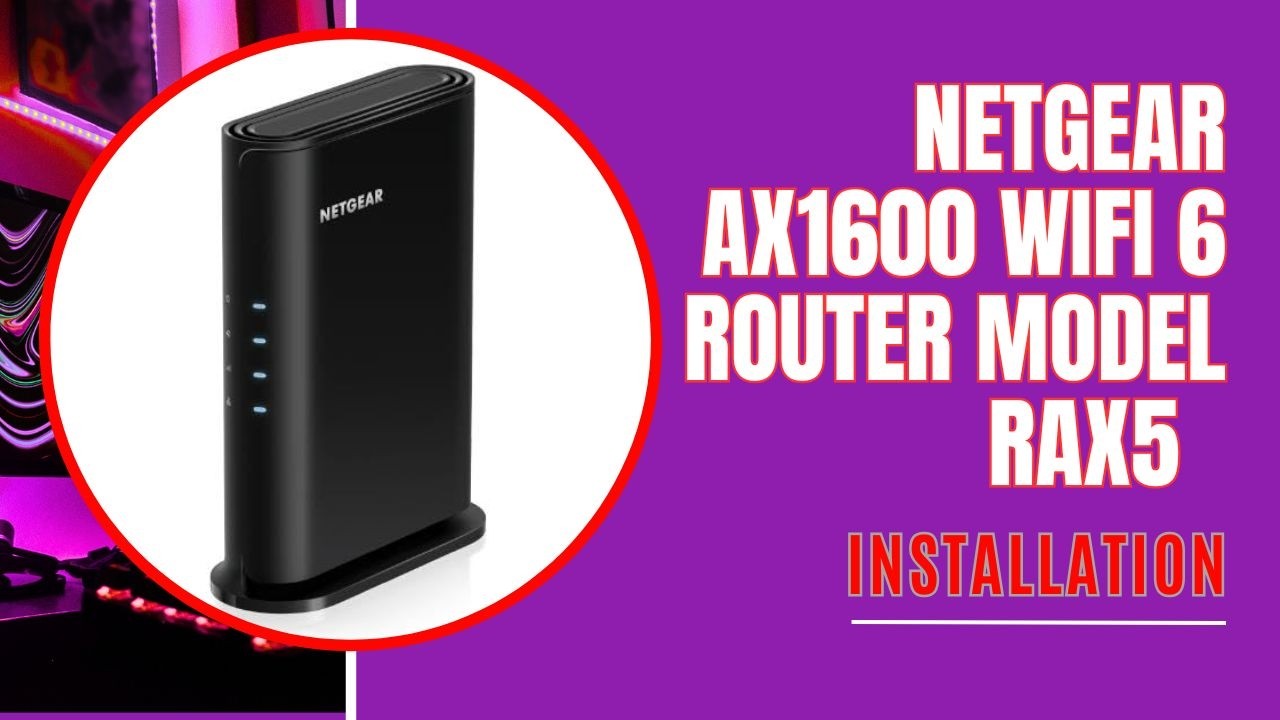 Setup Netgear AX1600 WiFi 6 Router Model RAX5 Using Web GUI