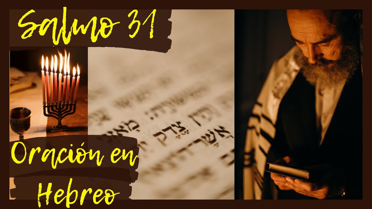 Salmo 31. Oración con los Salmos en Hebreo. Sanación, Liberación, Protección, Combate Espiritual.