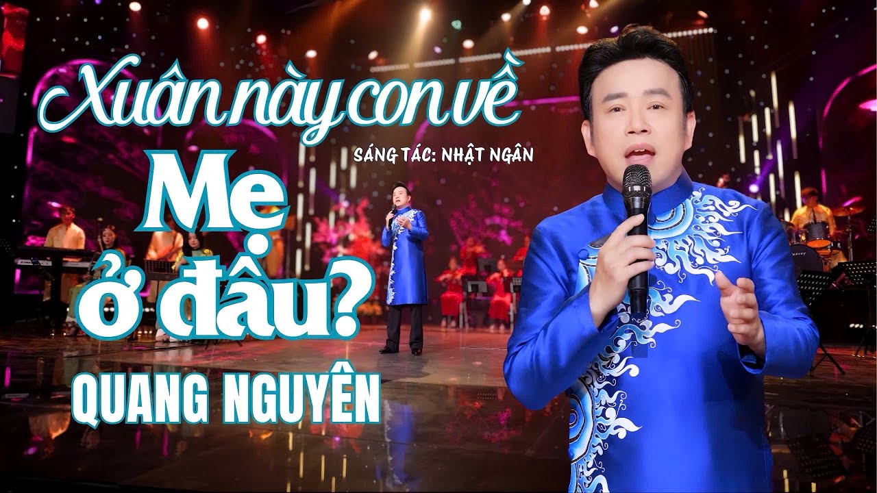 XUÂN NÀY CON VỀ MẸ Ở ĐÂU _ QUANG NGUYÊN