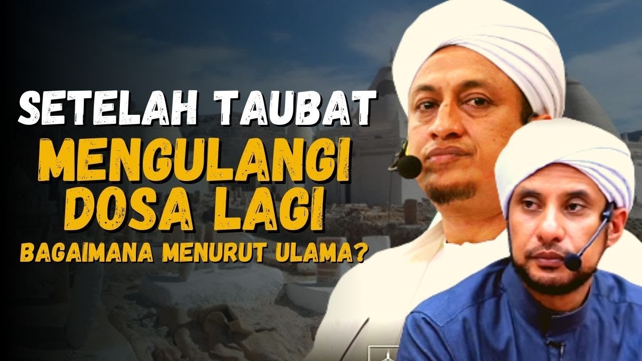 Setelah Taubat Mengulang Dosa lagi - Habib Jamal Bin Toha Baagil