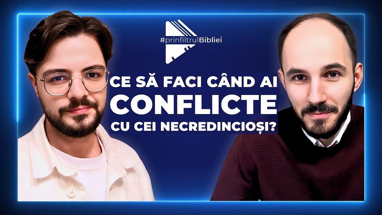 Gestionarea CONFLICTELOR cu cei necredincioși // #prinfiltrulBibliei cu Dani Drumea și Alex Șerban