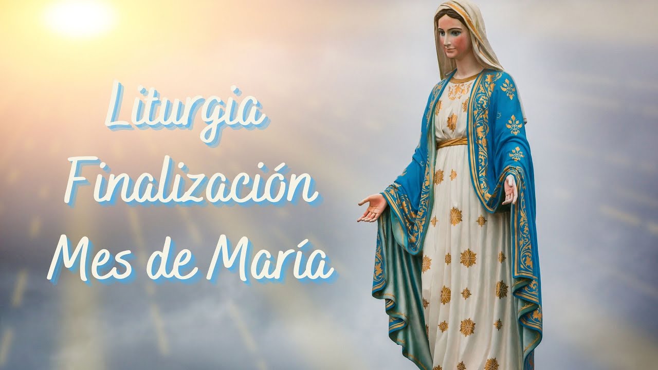 Liturgia Finalización Mes de María 2020