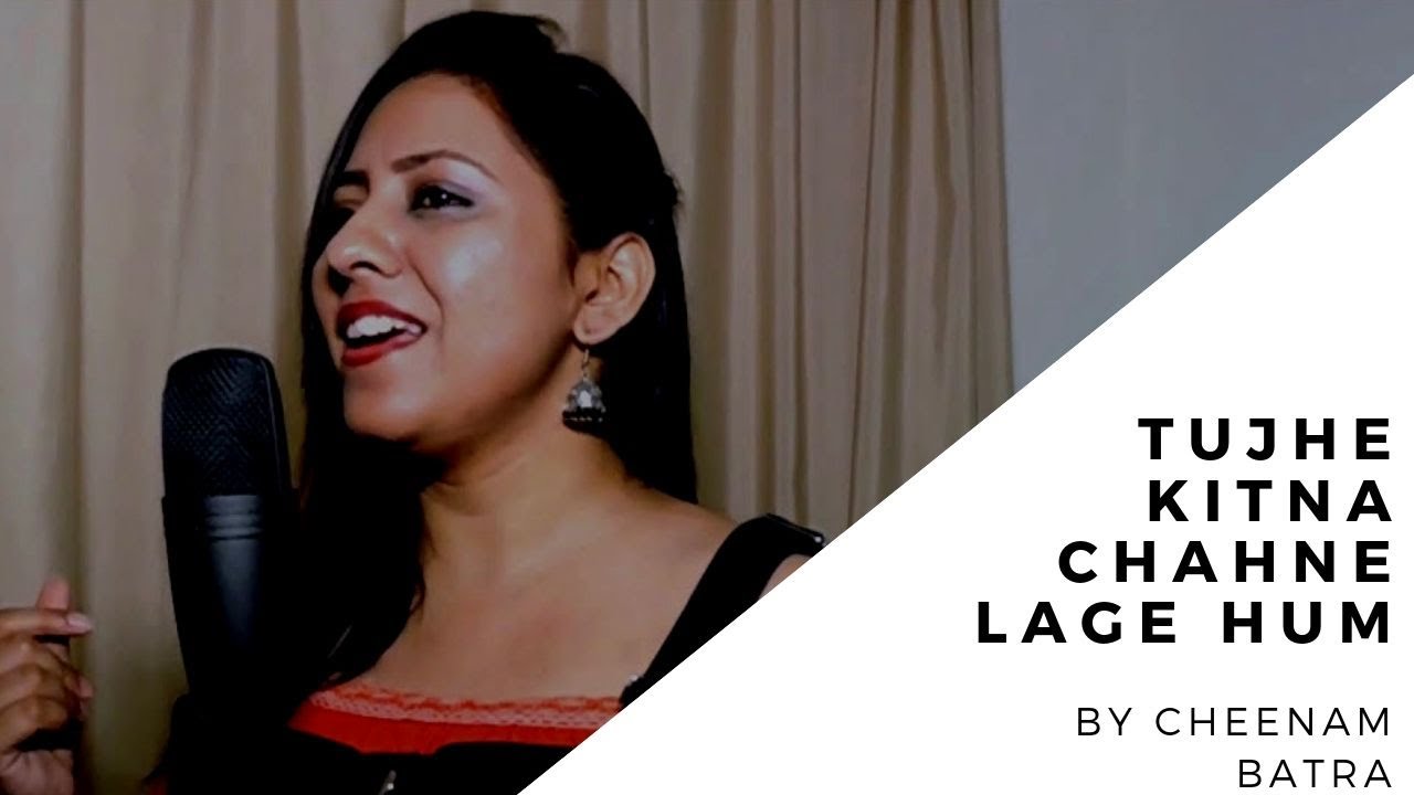 Tujhe Kitna Chahne Lage | Cheenam Batra | Kabir Singh | Female Cover | 2019