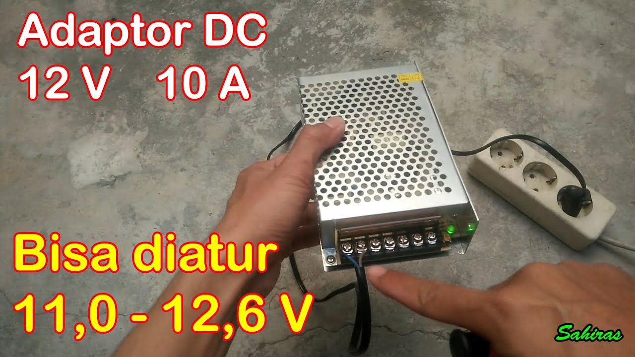 Adaptor atau Power Supply DC 12 Volt 10 Ampere yang Bisa Diatur (11.0-12.6) v