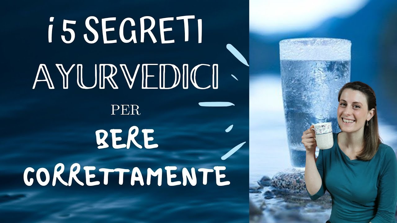 I 5 segreti Ayurvedici per BERE CORRETTAMENTE