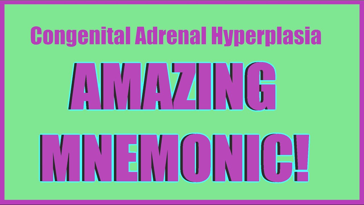 Congenital Adrenal Hyperplasia (Mnemonic)