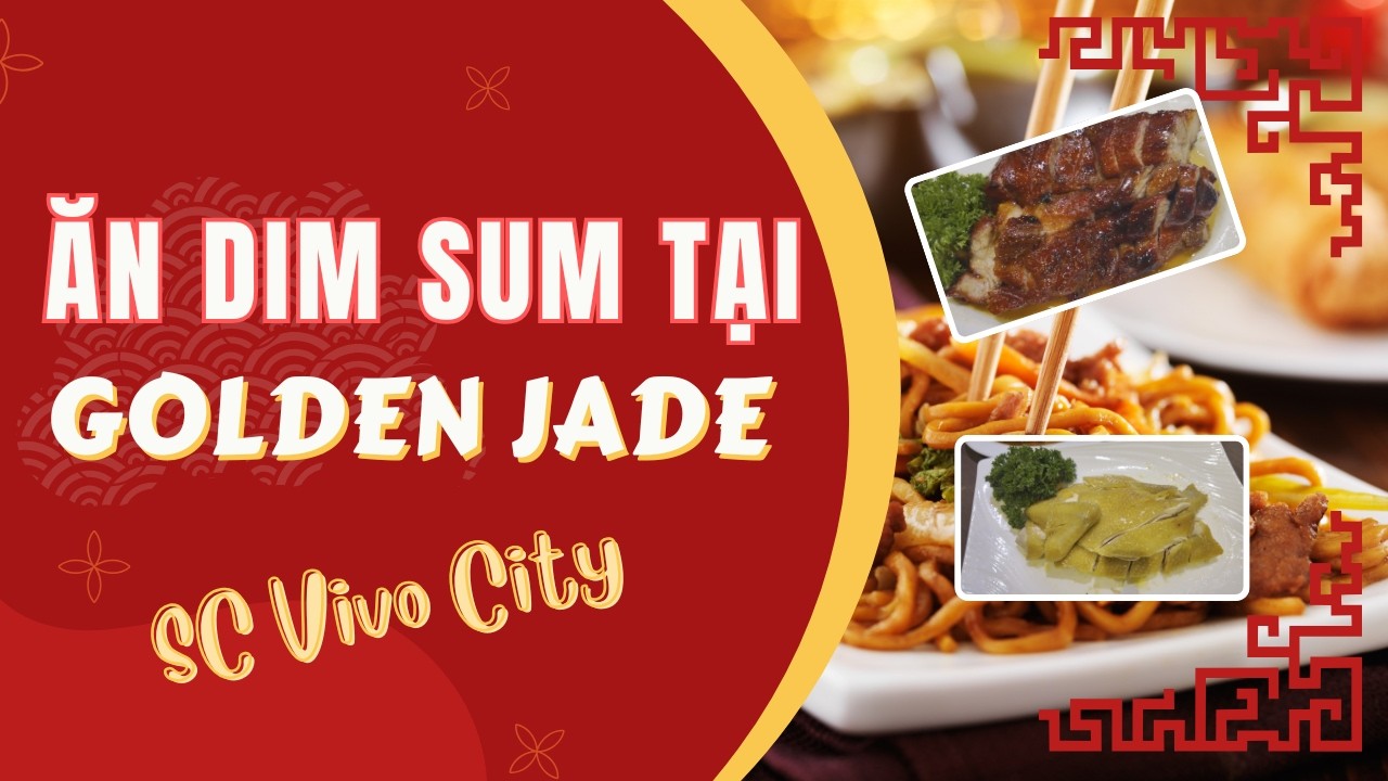 Ăn Dim Sum tại Golden Jade | Há Cảo, Bánh Cuốn, Xá Xíu, Tart Trứng...