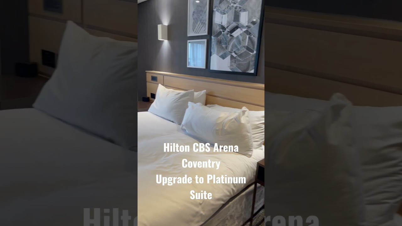 Free upgrade to Platinum Suite at Doubletree Hilton Coventry Arena #hoteltour