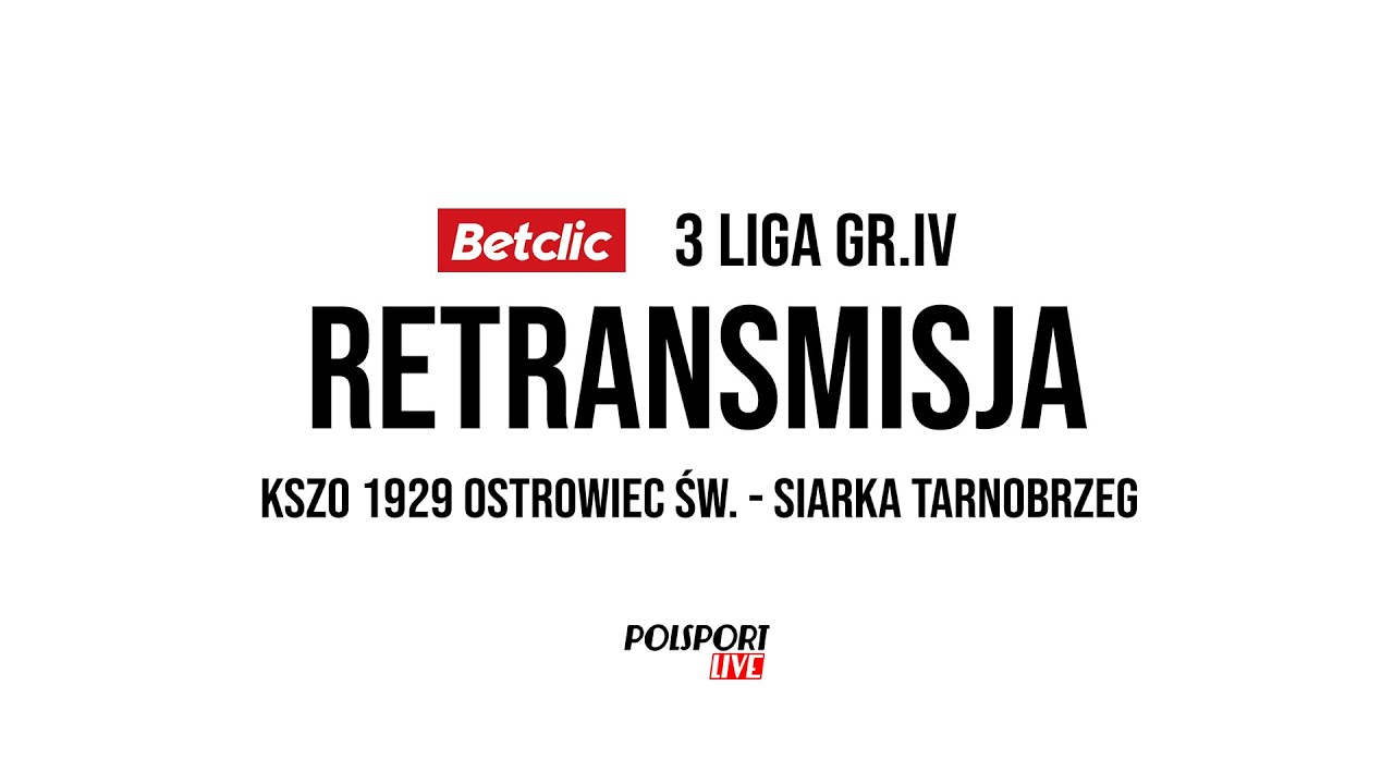 RETRANSMISJA KSZO 1929 Ostrowiec Św. - SIARKA Tarnobrzeg