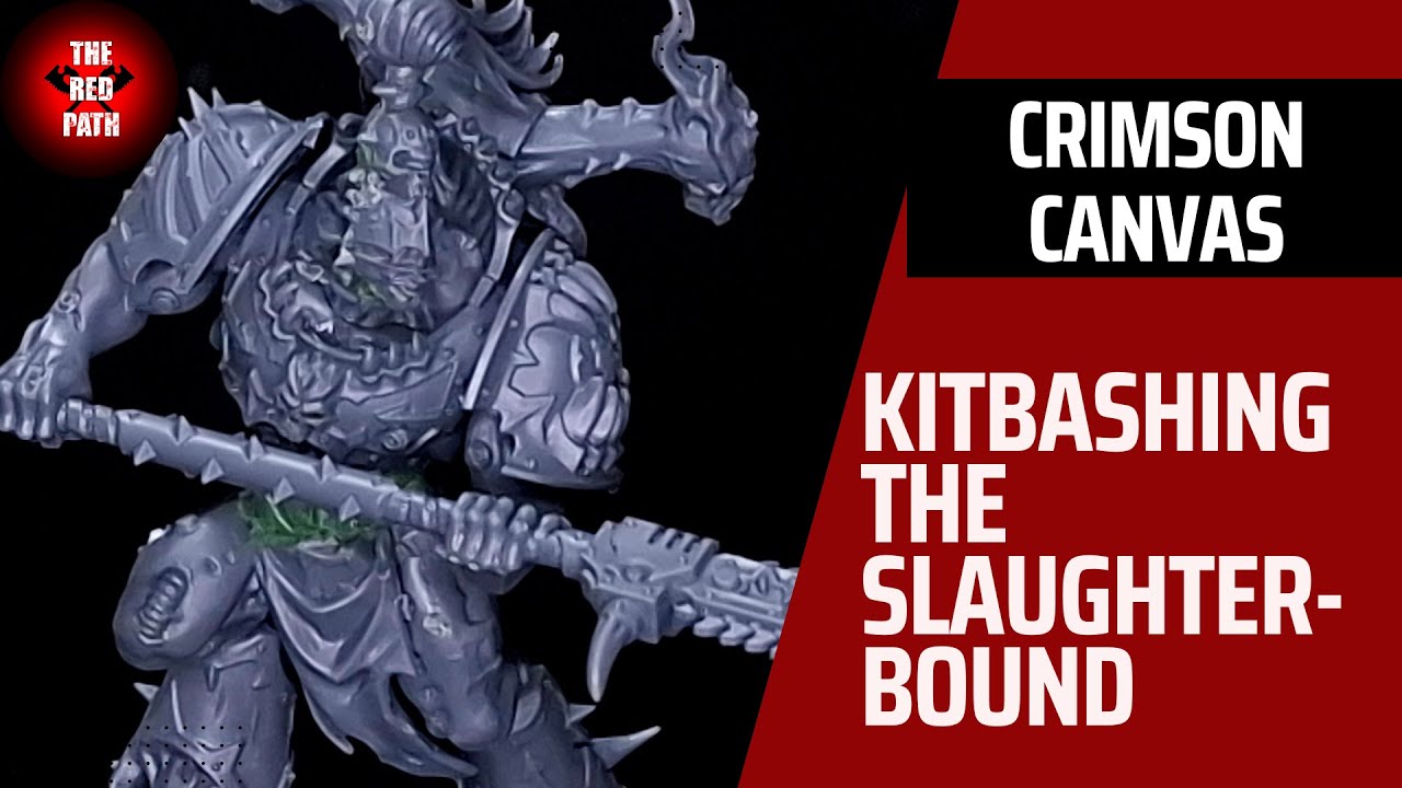 Kitbashing the SLAUGHTERBOUND!