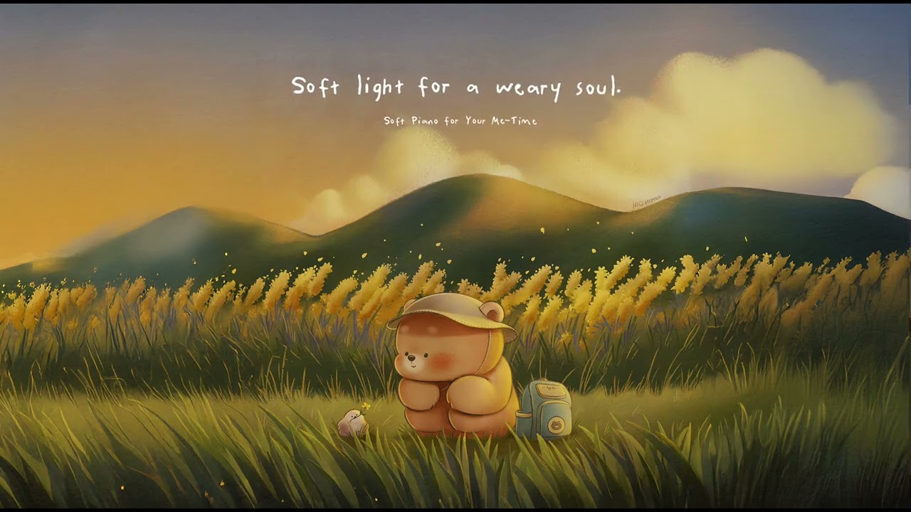 Soft light for a weary soul🎵 🧸Soft Piano BGM for Study, Work & Creative Thinking [1 HOUR]