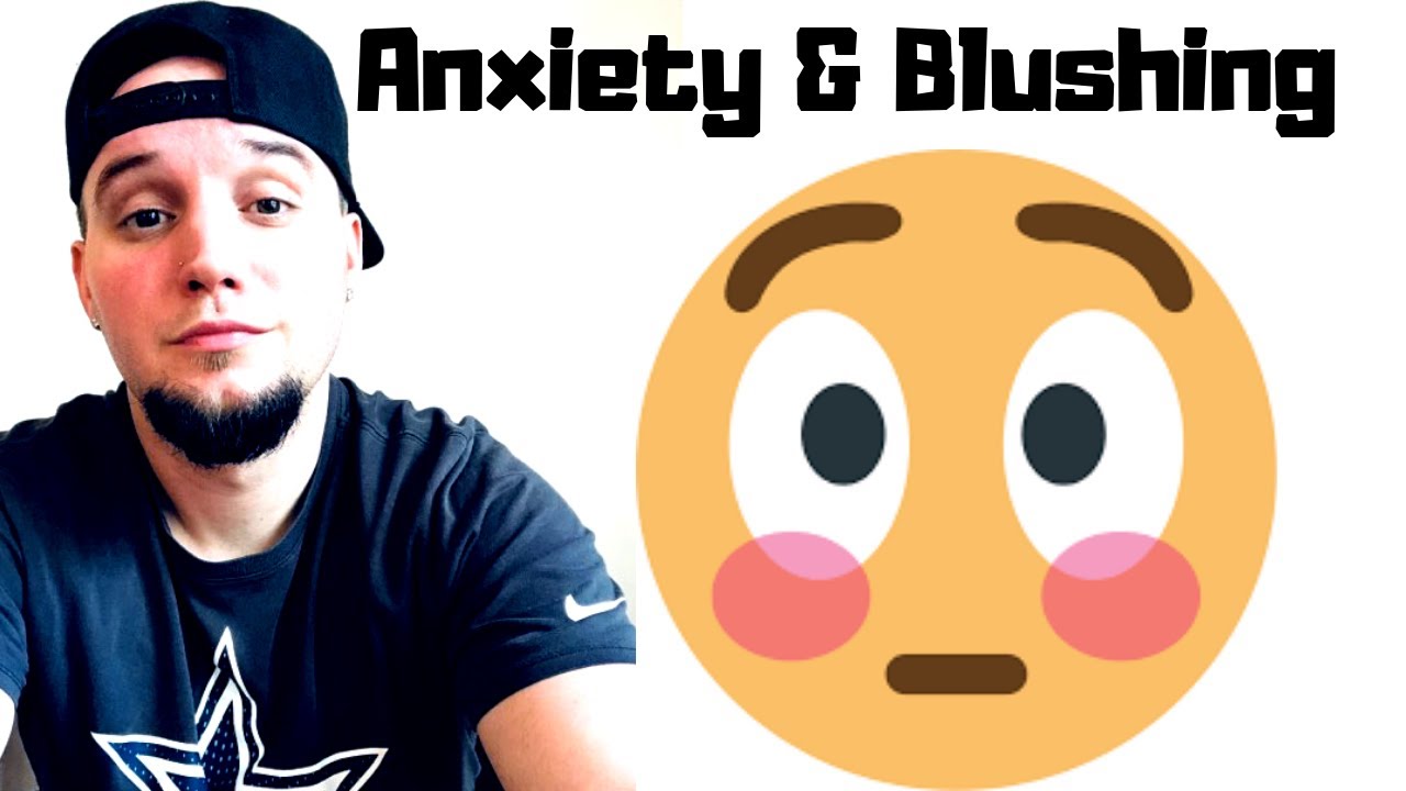 Anxiety & Blushing!