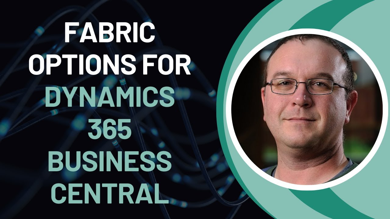 Microsoft Fabric Options for Dynamics 365 Business Central - Chris Hetzler