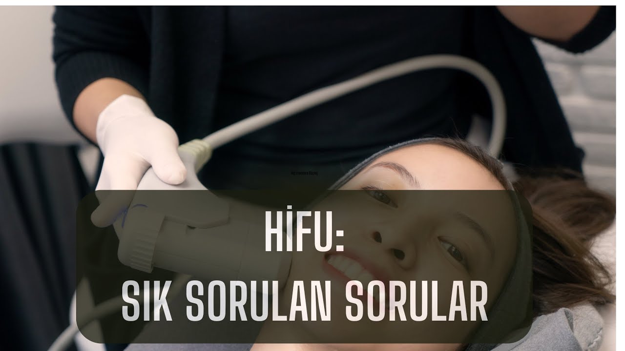 Hifu: Sık Sorulan Sorular                                         | Dr. Can Akgündüz