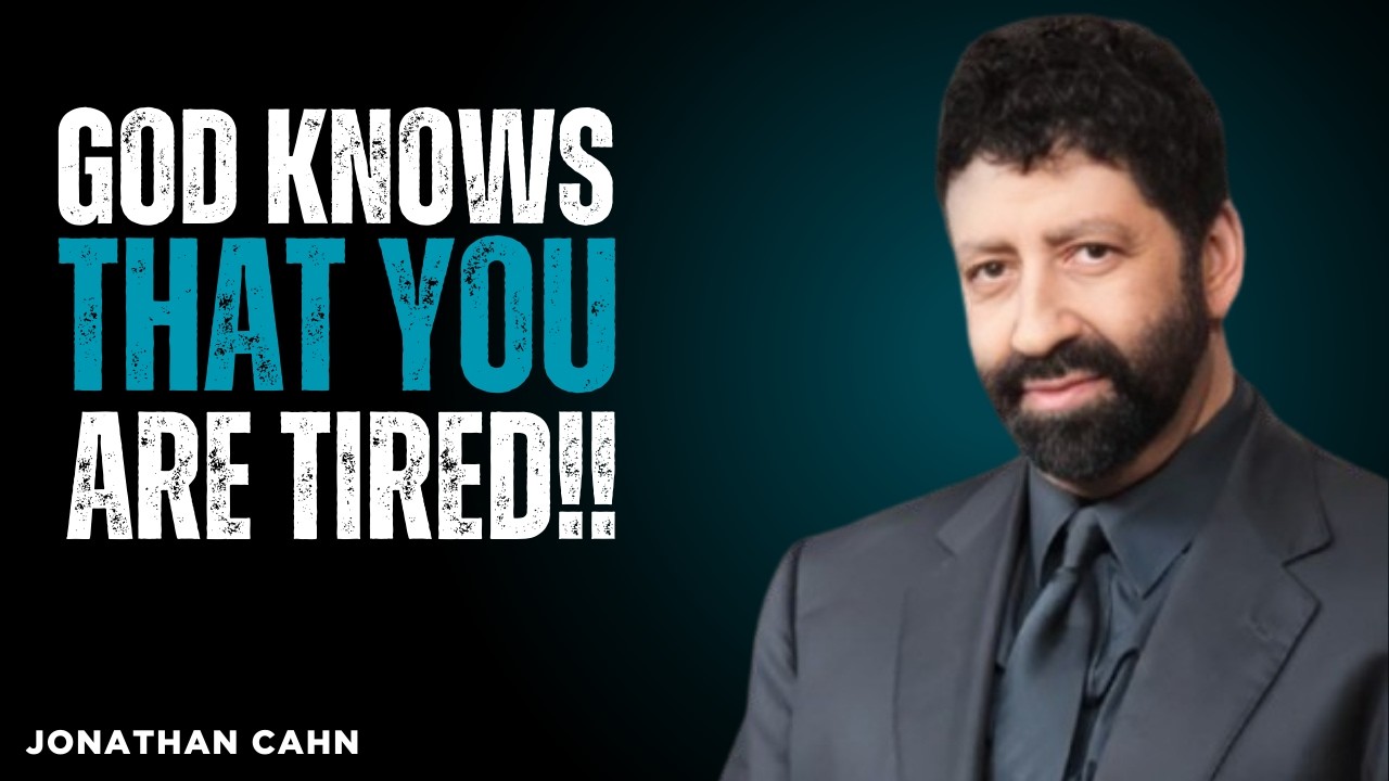 , “GOD KNOWS THAT YOU ARE TIRED!!”,