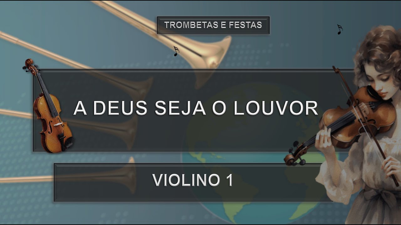 Estudo Partitura (A DEUS SEJA O LOUVOR) - Violino 1 | Trombetas e Festas